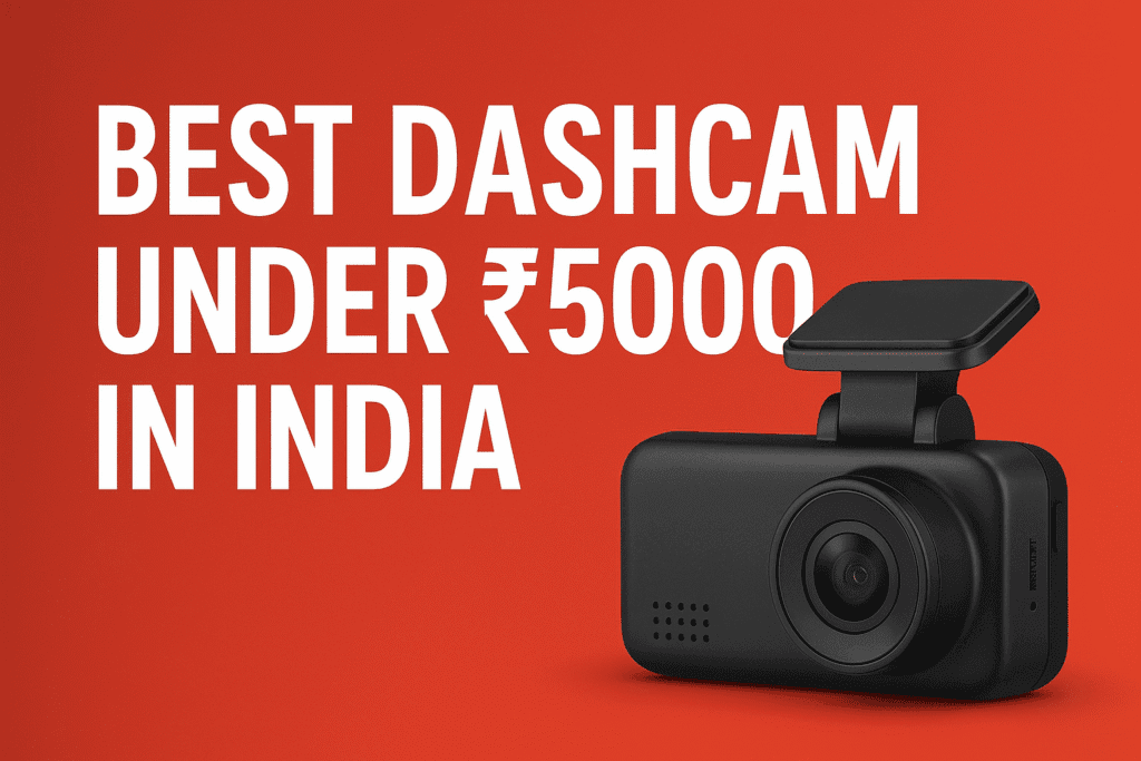 Best Dashcam under 5000 India